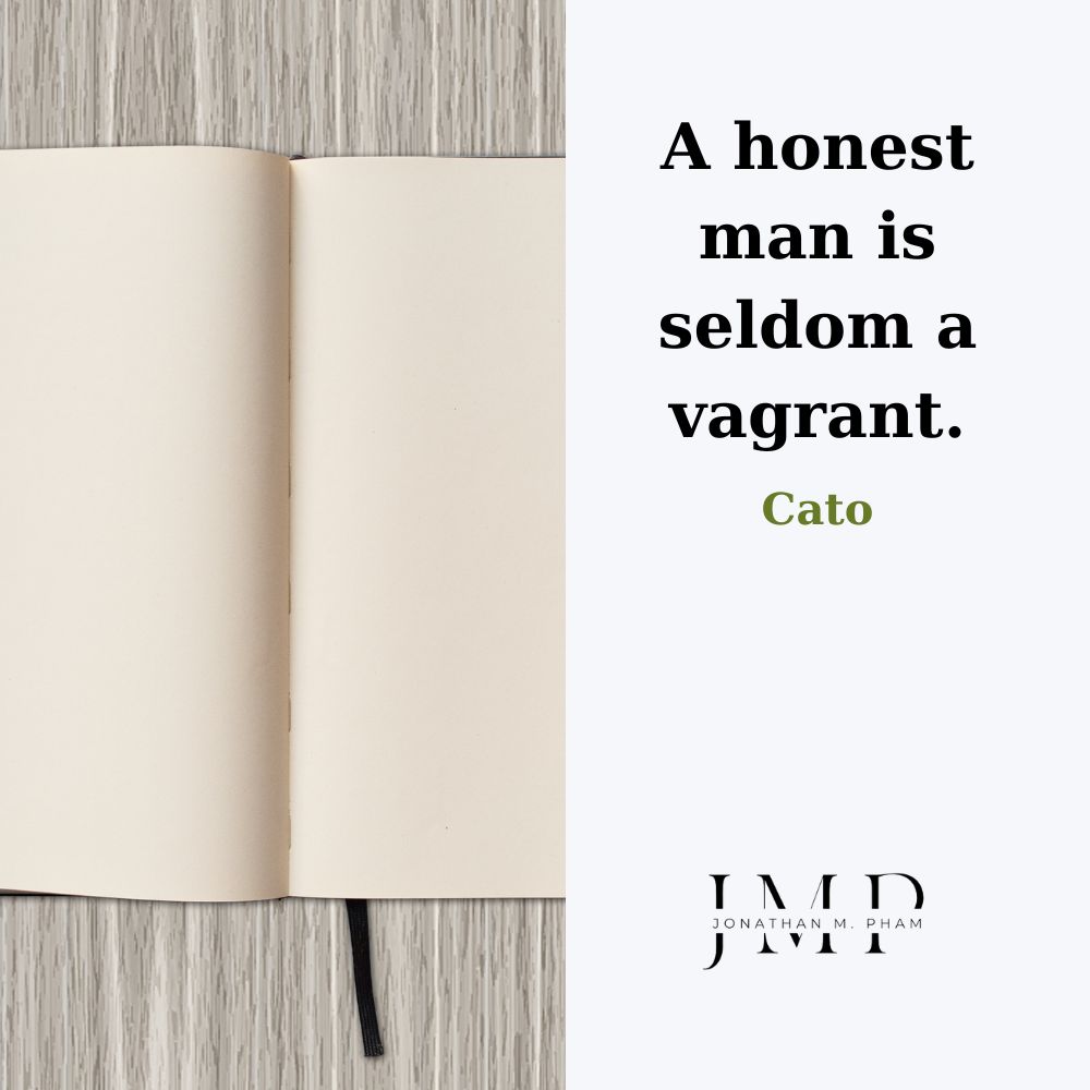 a honest man is seldom a vagrant