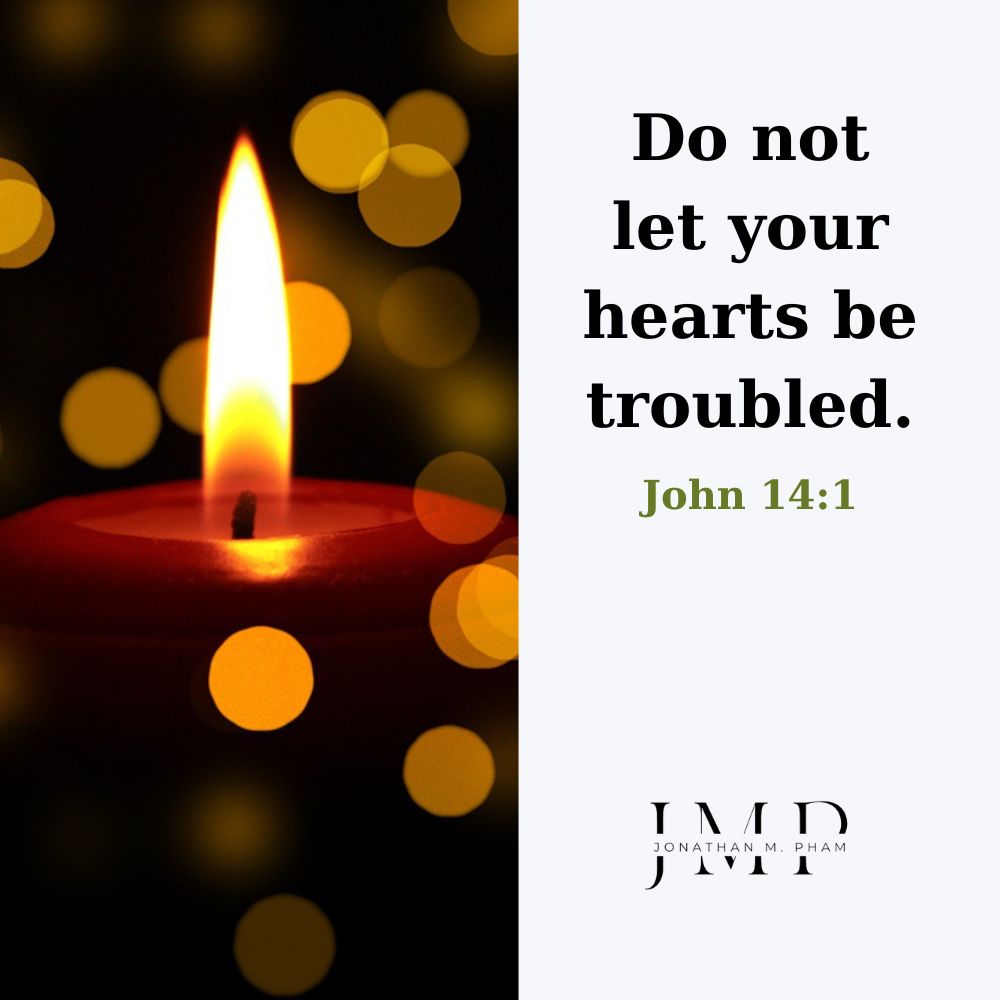 do not let your hearts be troubled
