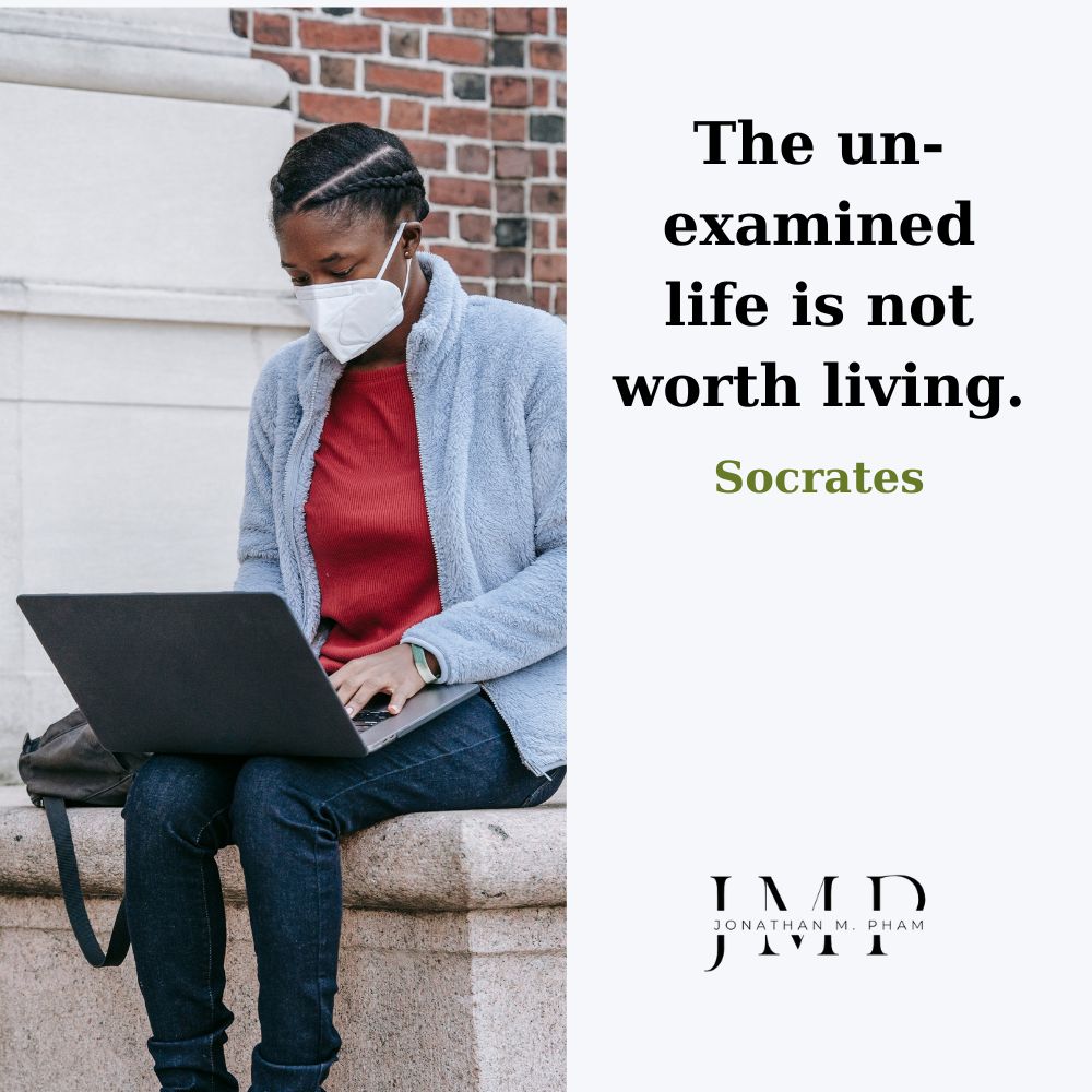the unexamined life is not worth living