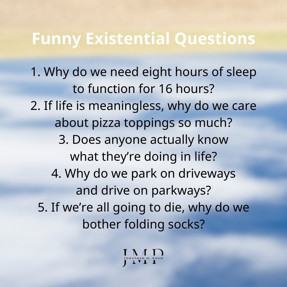 funny existential questions