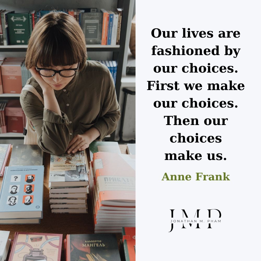 our lives are fashioned by our choices