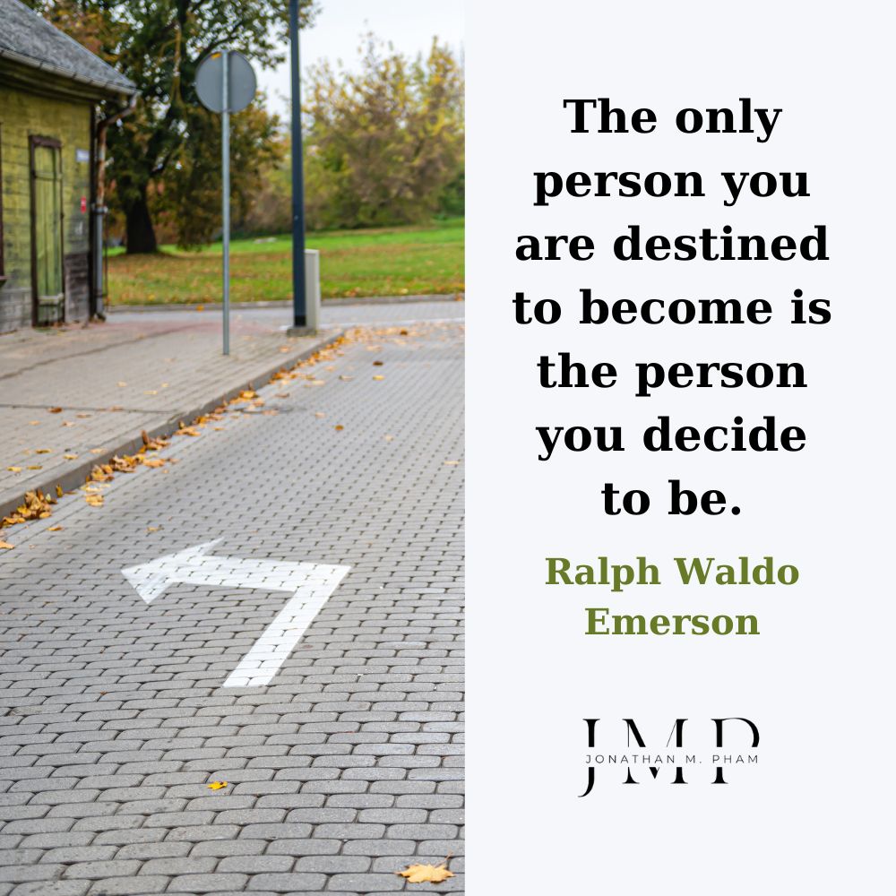 the person you decide to be