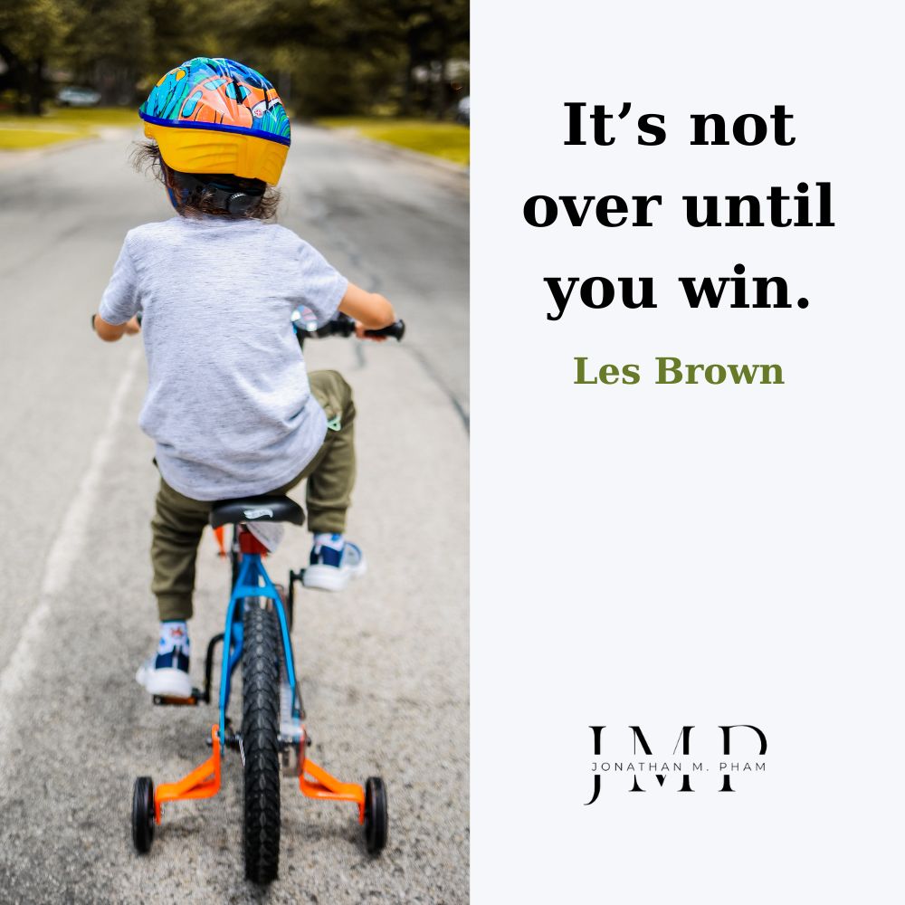 not over until you win