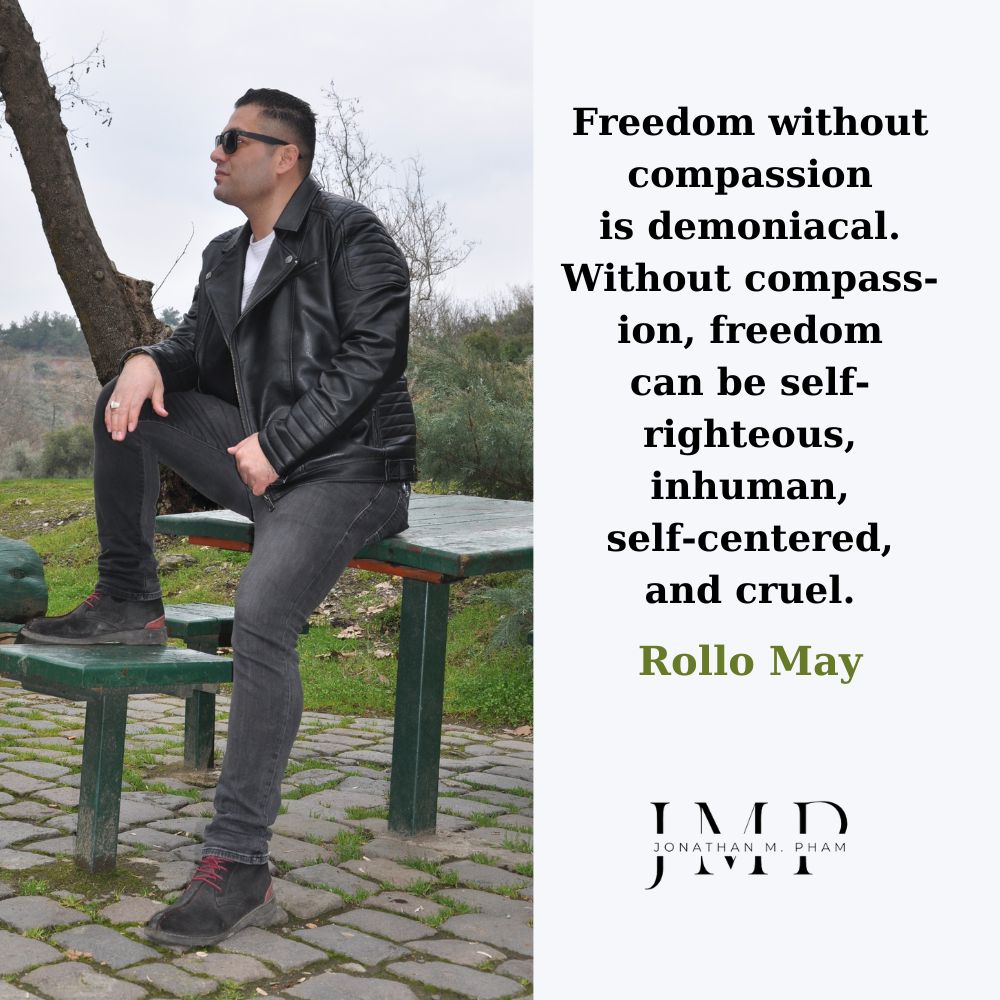 freedom without compassion is demoniacal
