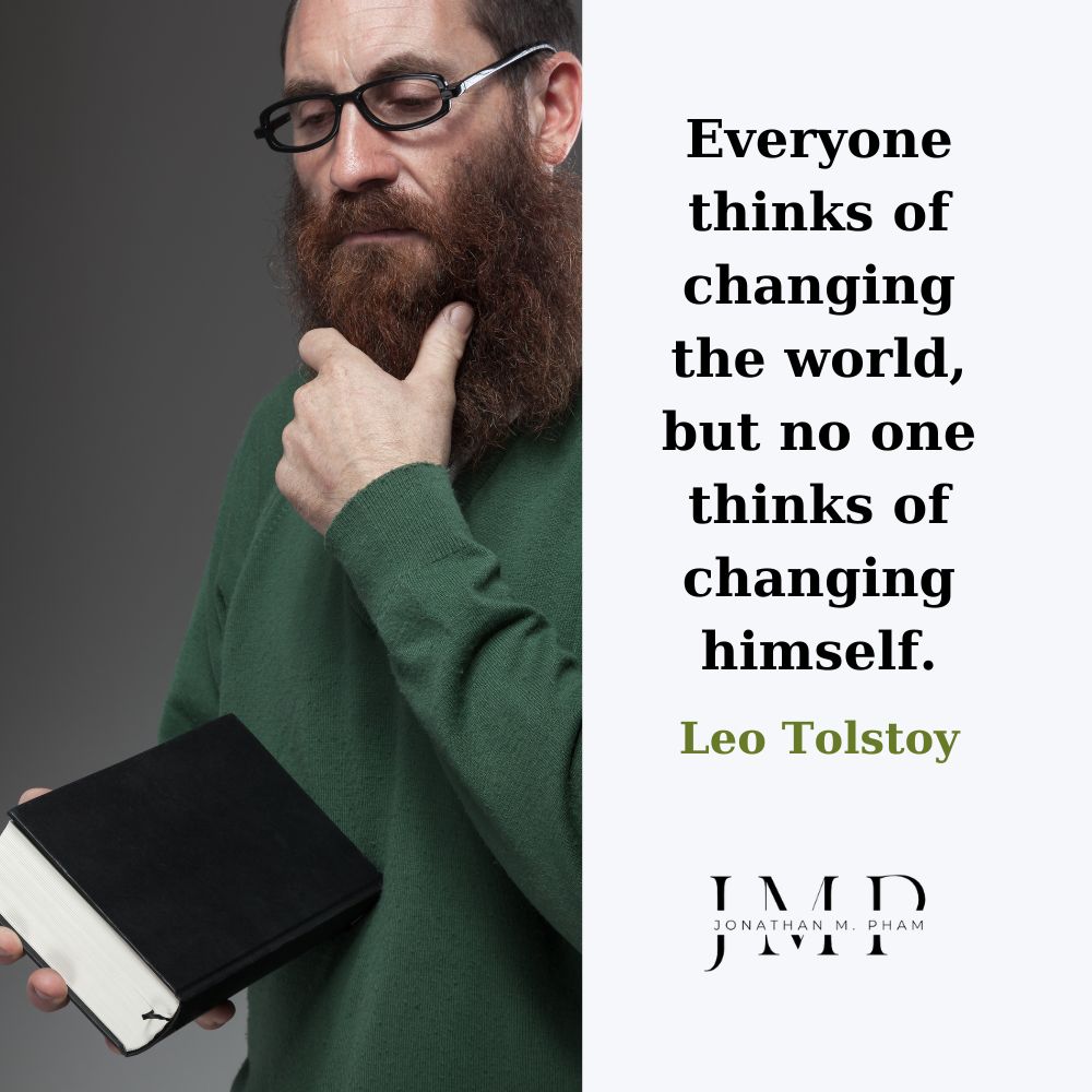no one thinks of changing himself