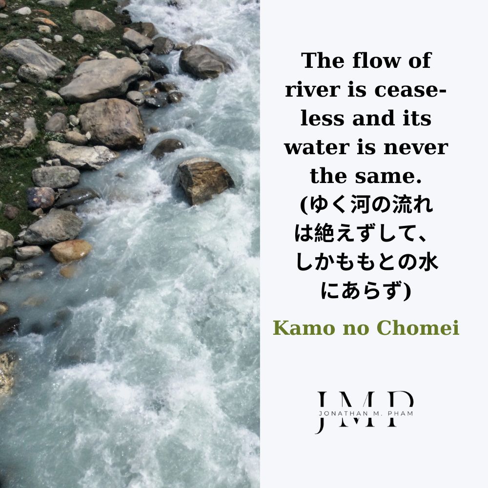the flow of river is ceaseless
