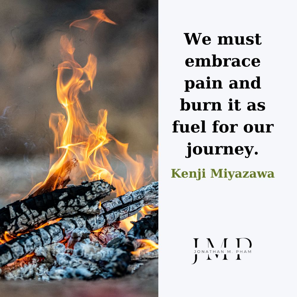 we must embrace pain and burn it