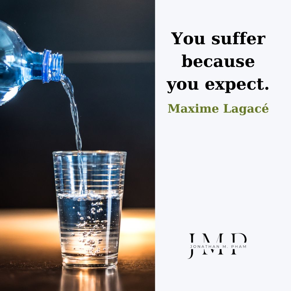 you suffer because you expect