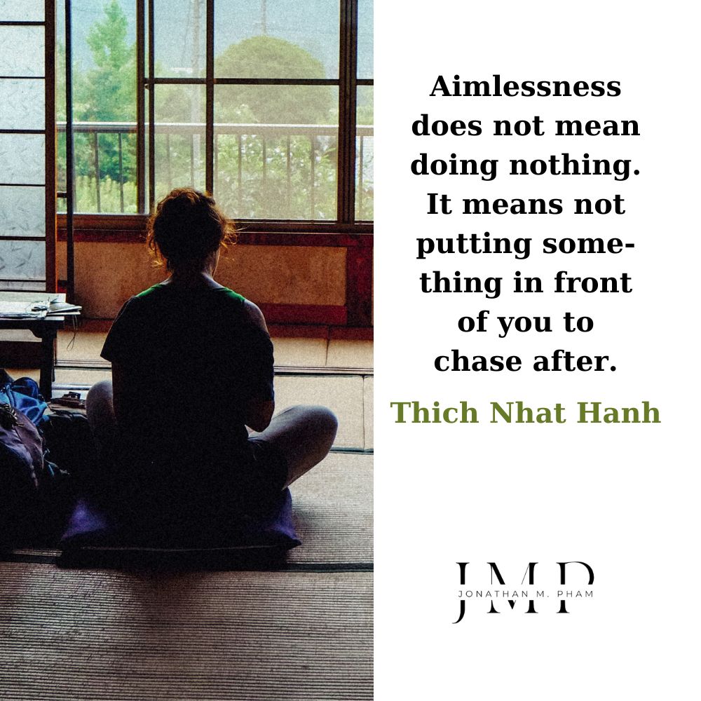 aimlessness does not mean doing nothing