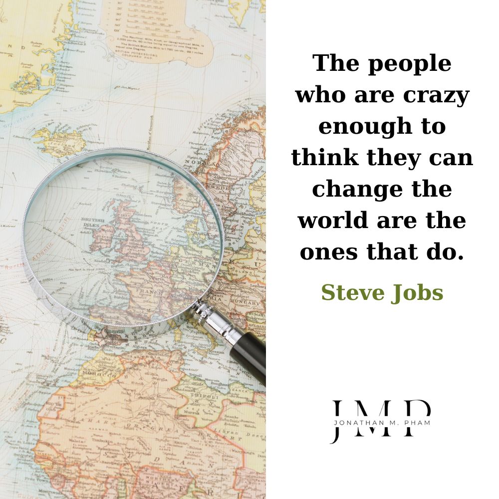 crazy enough to think they can change the world