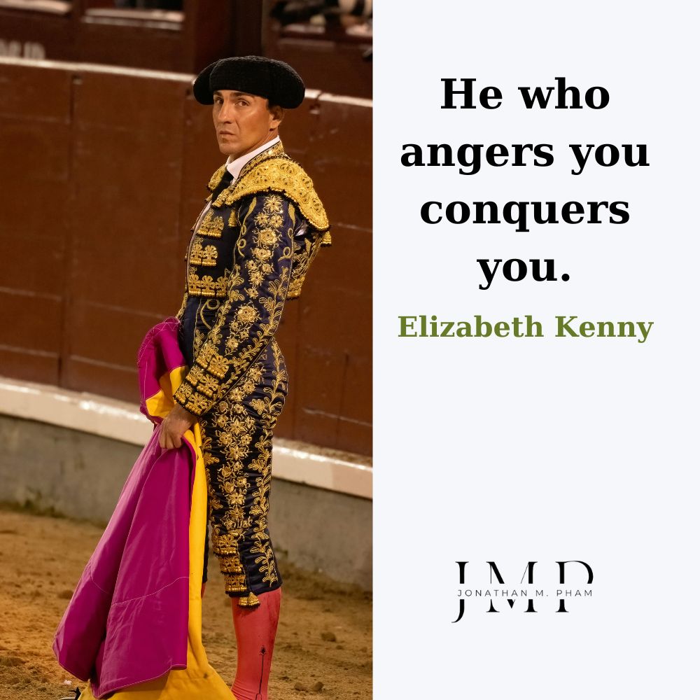 he who angers you conquers you