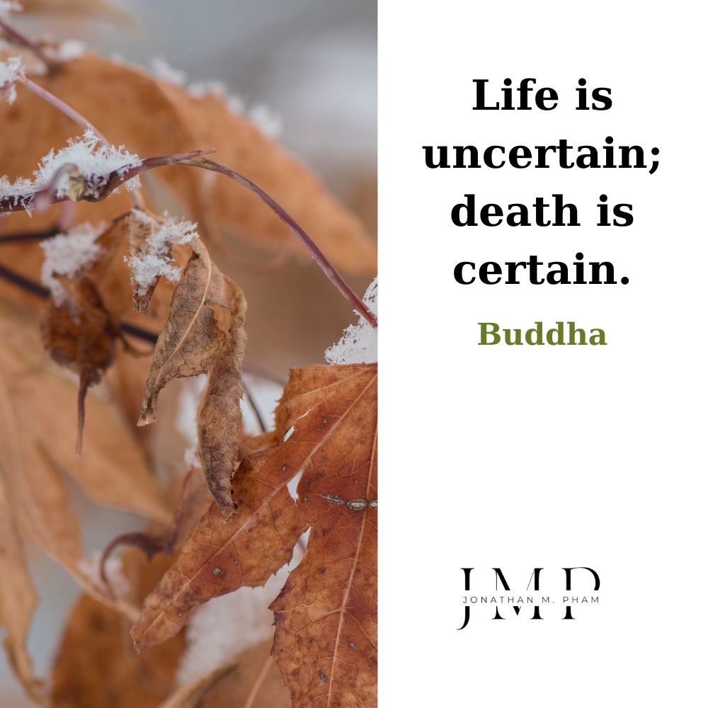 life is uncertain death is certain