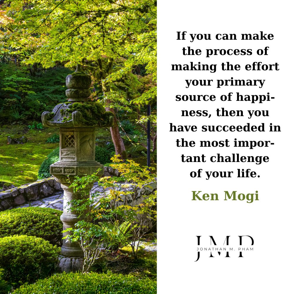 making the effort your primary source of happiness