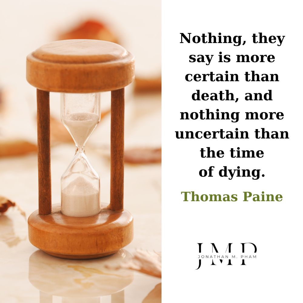 nothing more uncertain than the time of dying