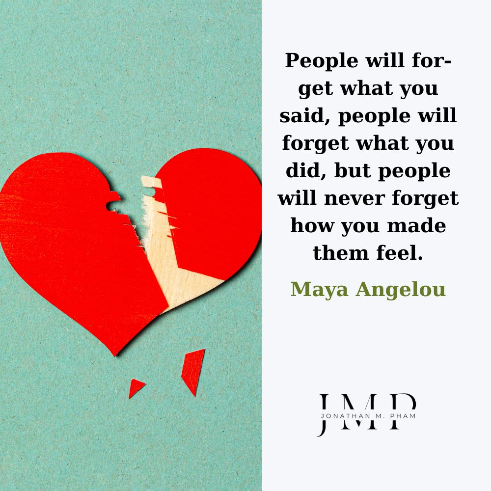 people will never forget how you made them feel