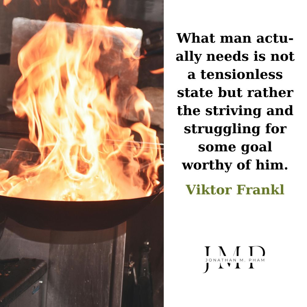 striving and struggling for some goal worthy of him