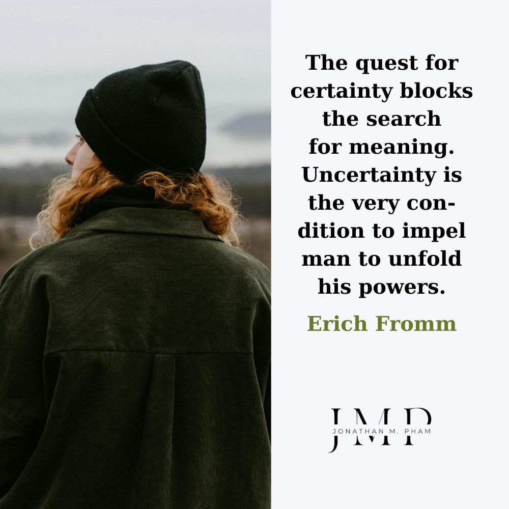 uncertainty impel man to unfold his powers
