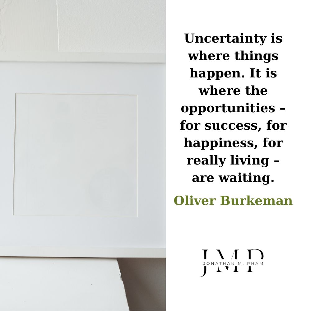 uncertainty is where things happen