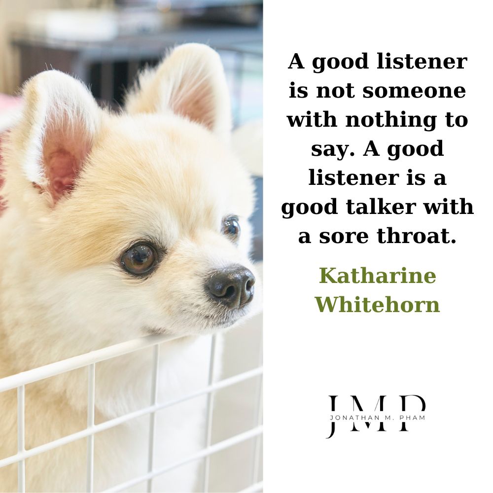 a good listener is a good talker with a sore throat