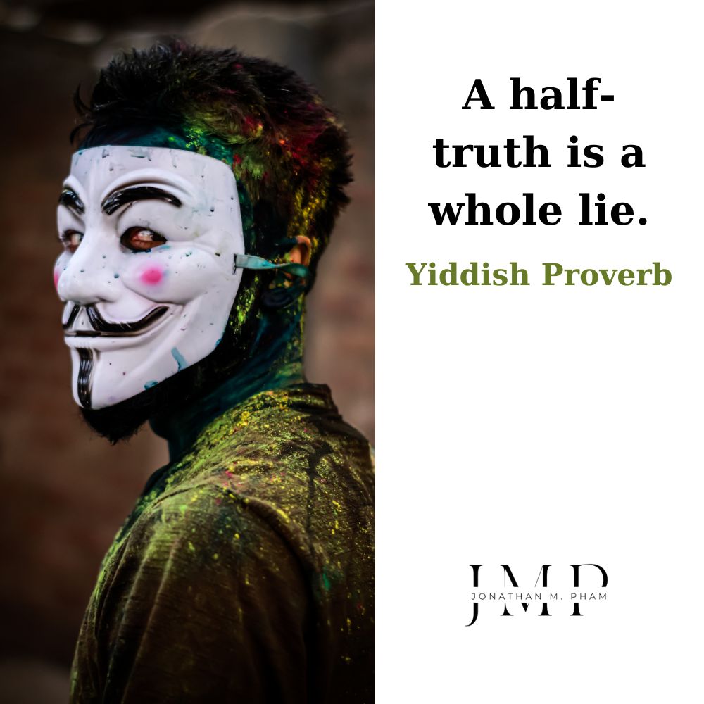 a half-truth is a whole lie
