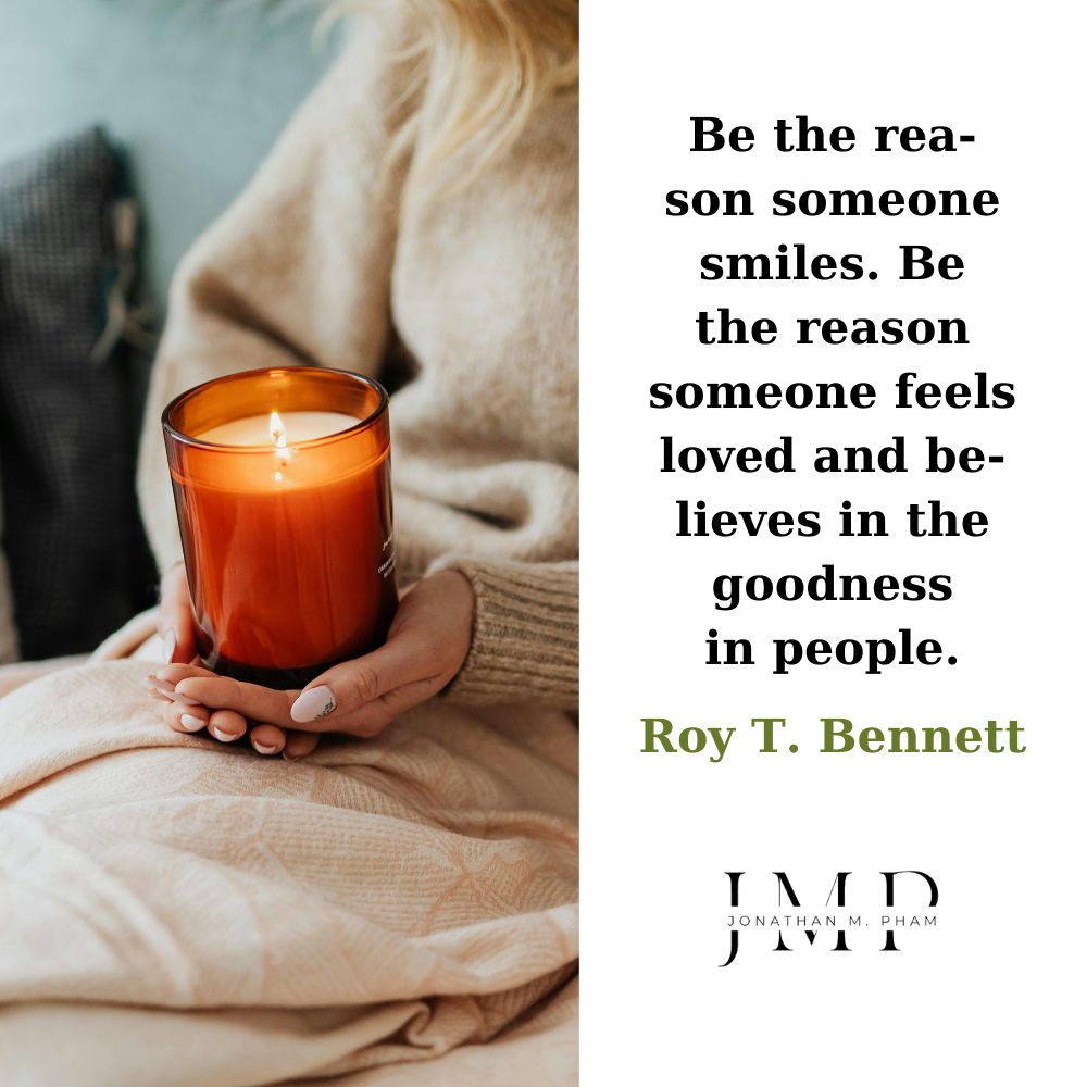 be the reason someone smiles