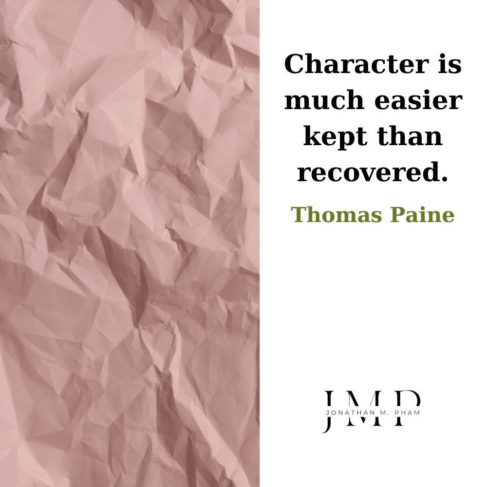 character is much easier kept than recovered