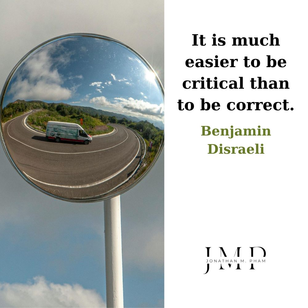 easier to be critical than to be correct