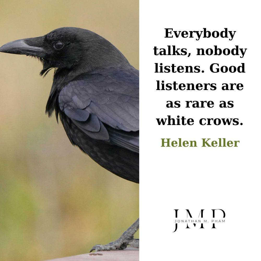 good listeners are as rare as white crows