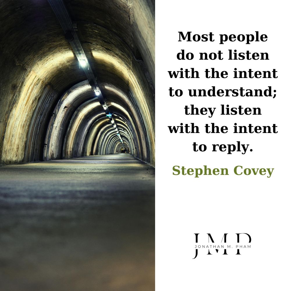 most people do not listen with the intent to understand