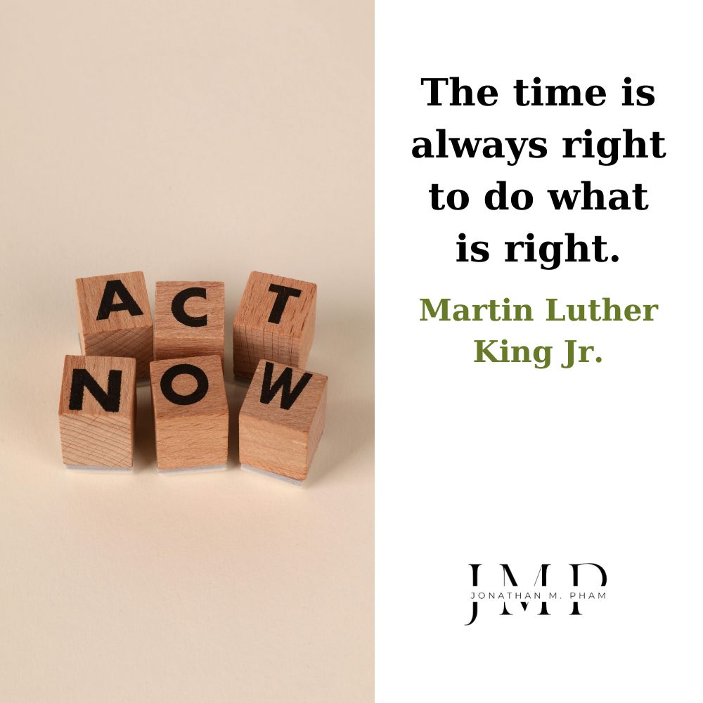 the time is always right to do what is right