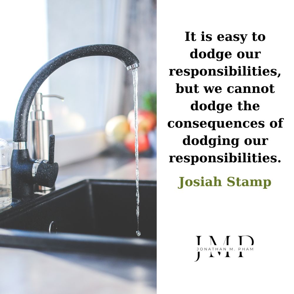 we cannot dodge the consequences of dodging our responsibilities