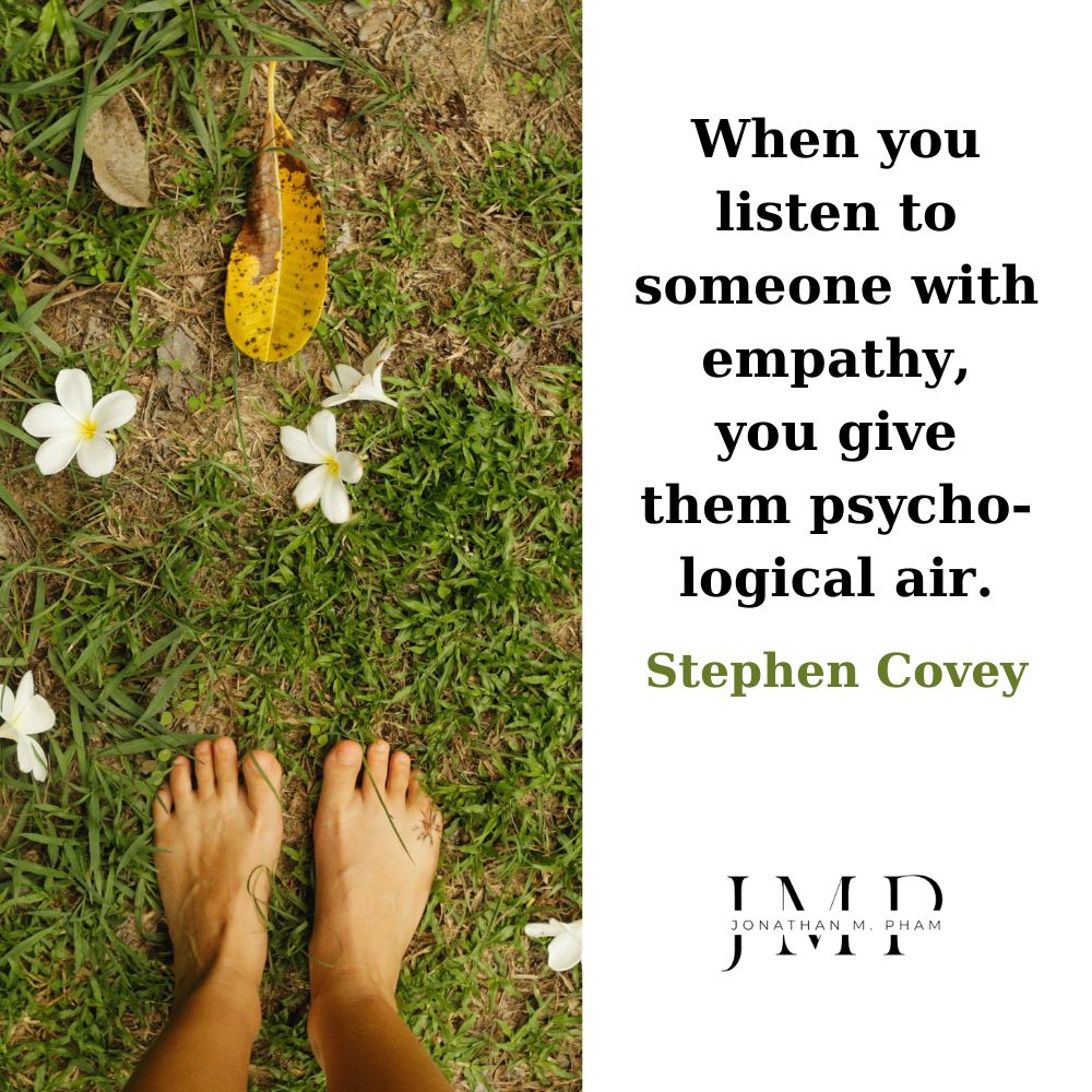 when you listen to someone with empathy