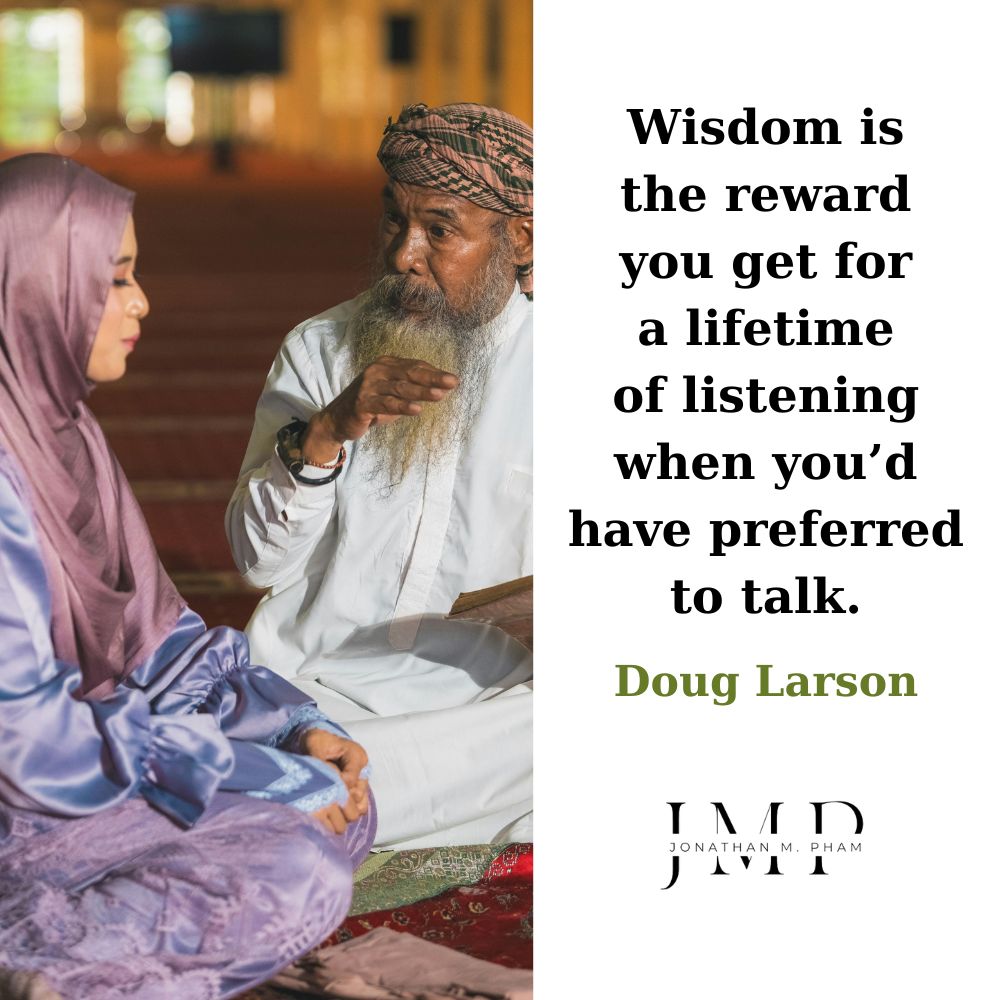 wisdom is the reward for a lifetime of listening