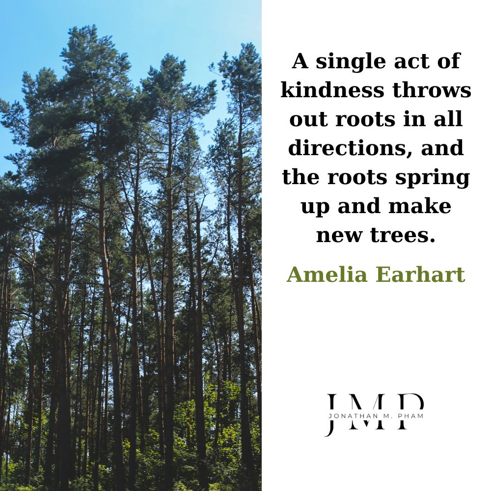 a single act of kindness throws out roots in all directions