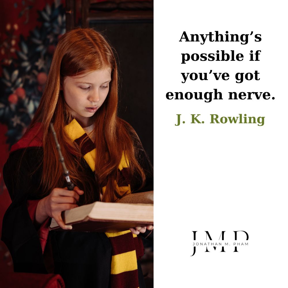 anything is possible if you have enough nerve