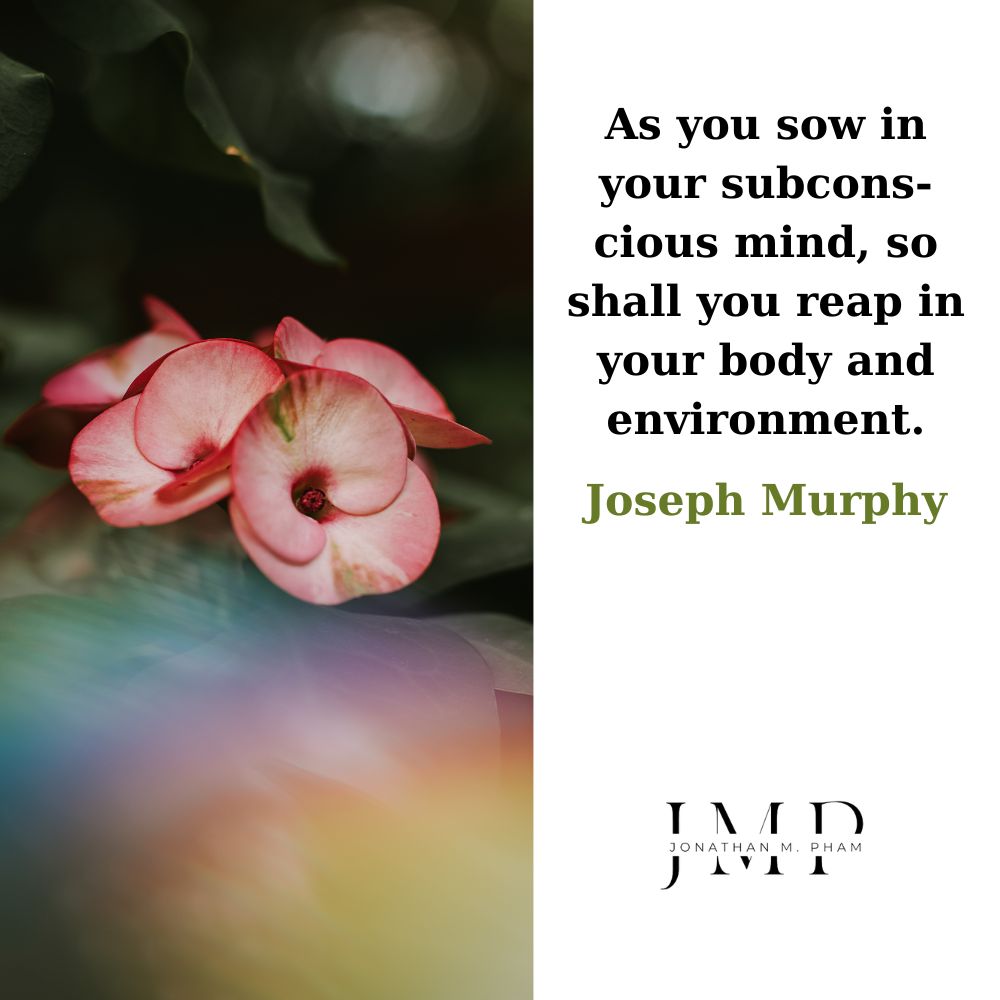 as you sow in your subconscious mind