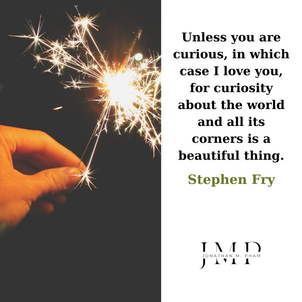 curiosity about the world is beautiful