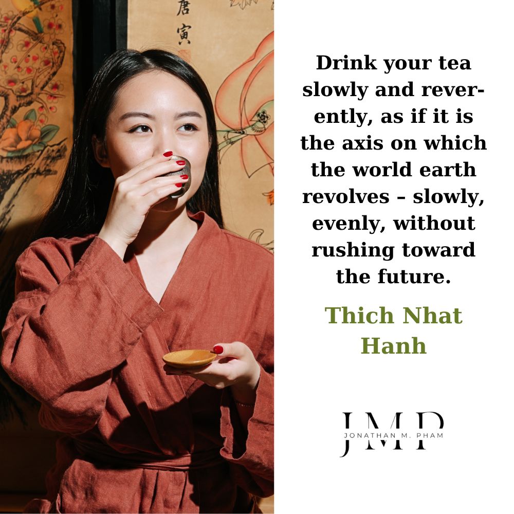 drink your tea slowly and reverently
