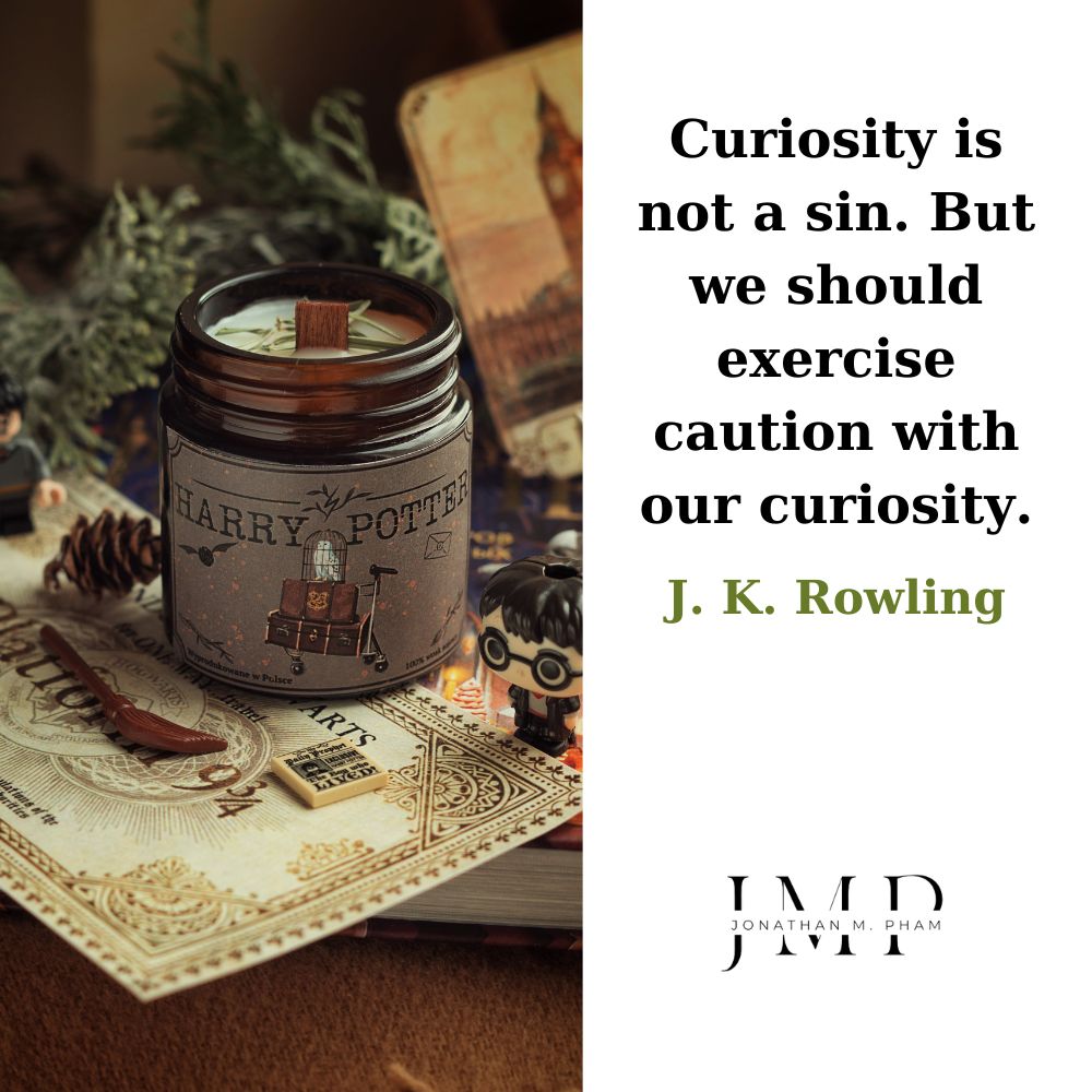 exercise caution with our curiosity