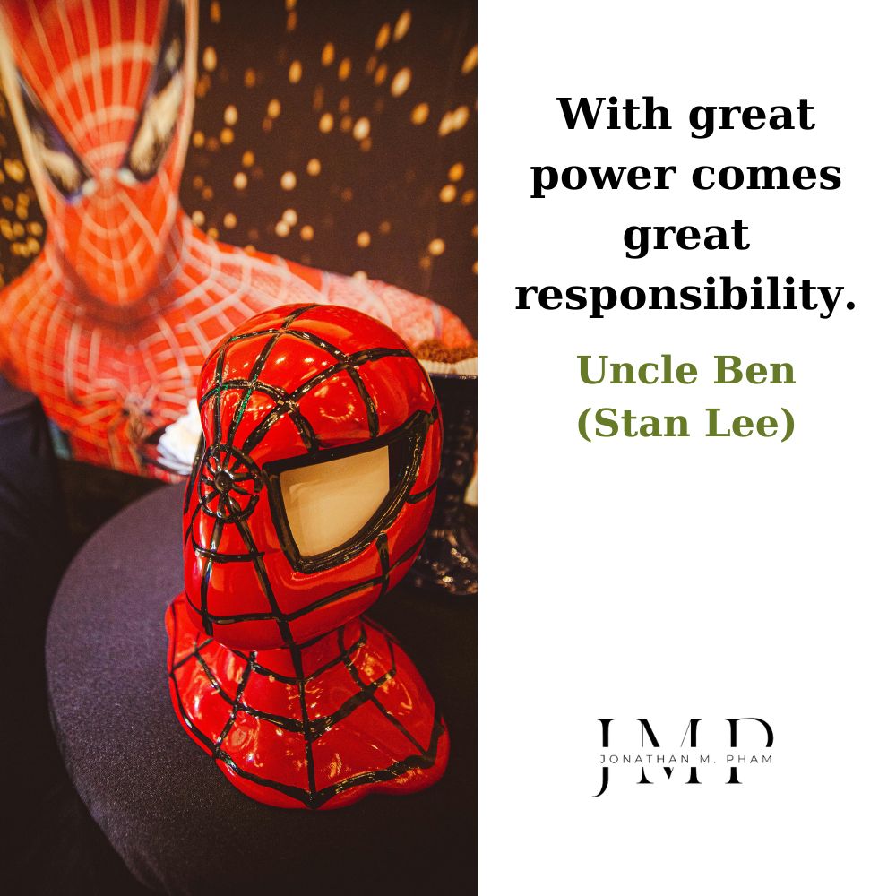 great power comes great responsibility