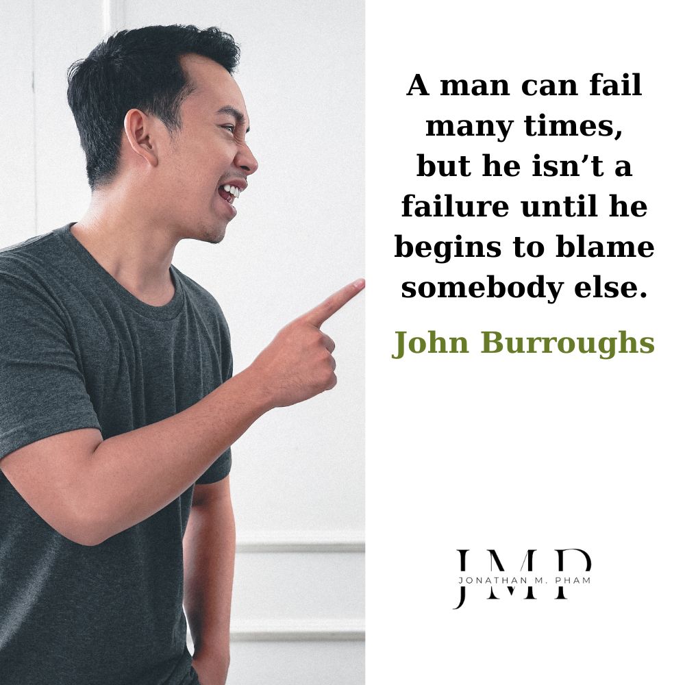 not a failure until he begins to blame