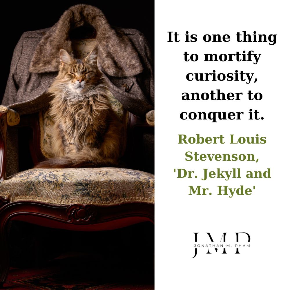 one thing to mortify curiosity