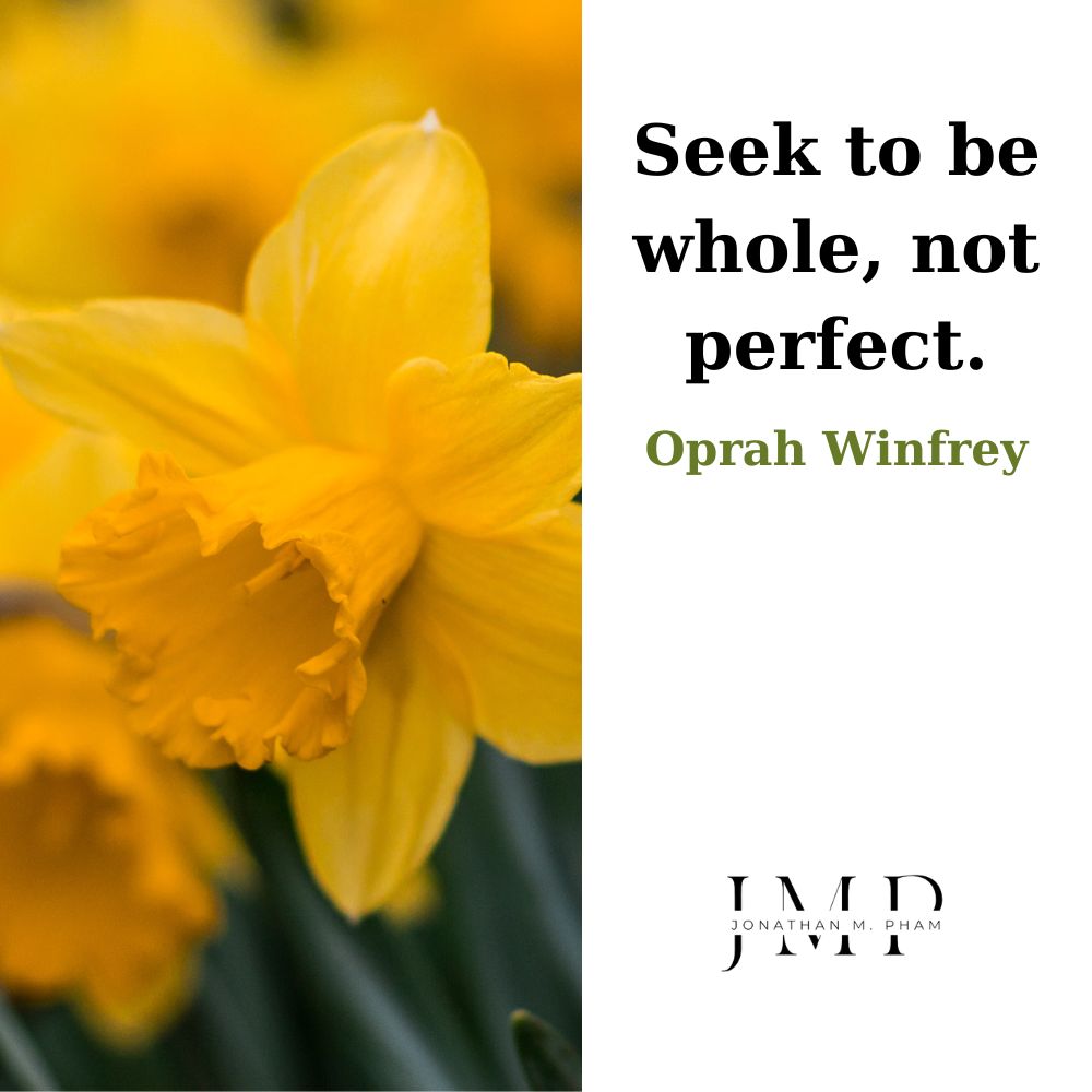 seek to be whole not perfect