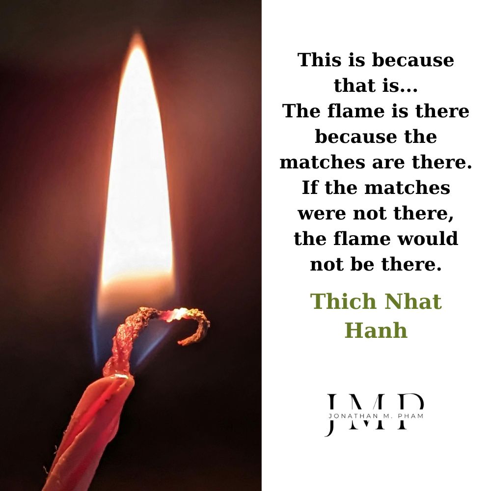 the flame is there because the matches are there