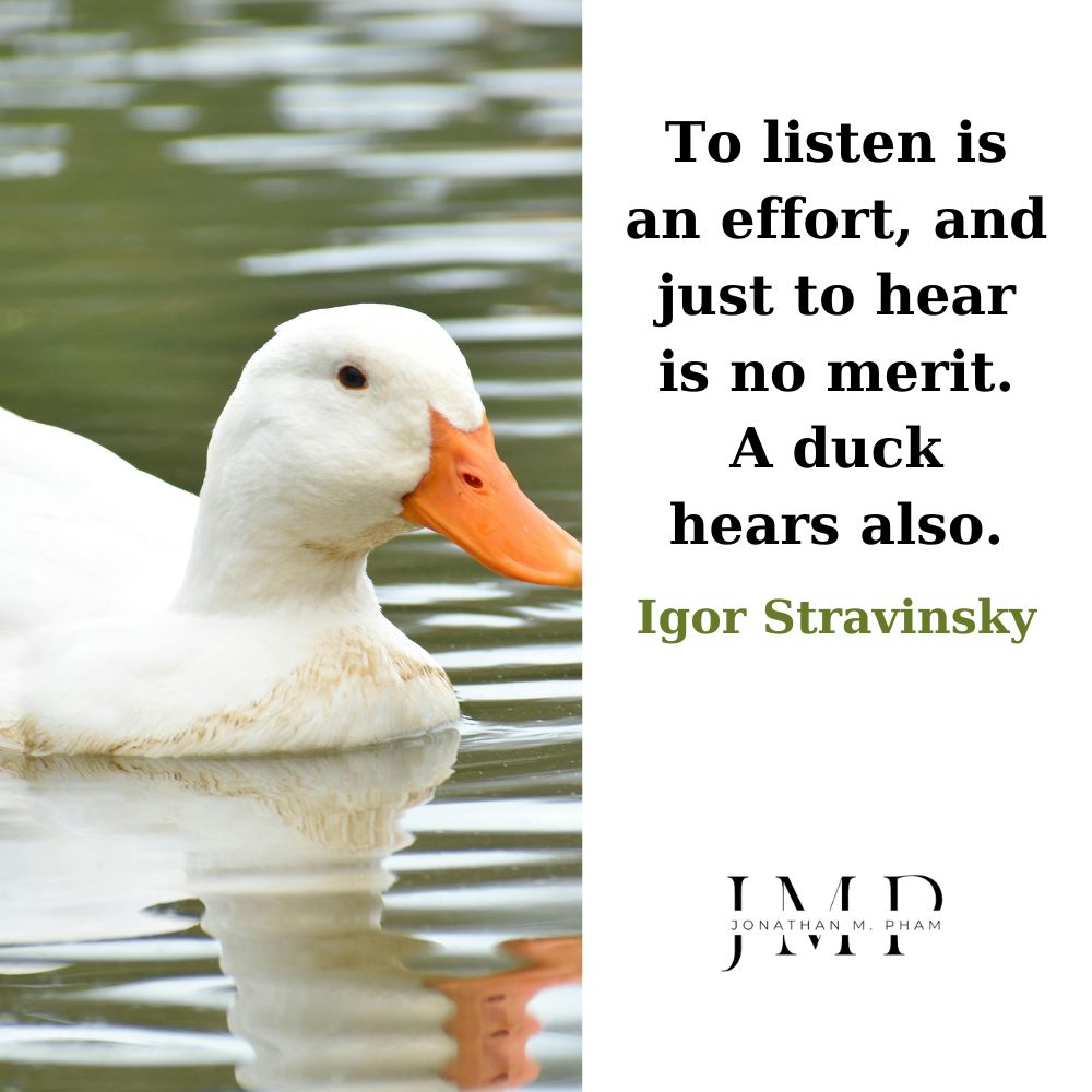 to listen is an effort to hear is no merit