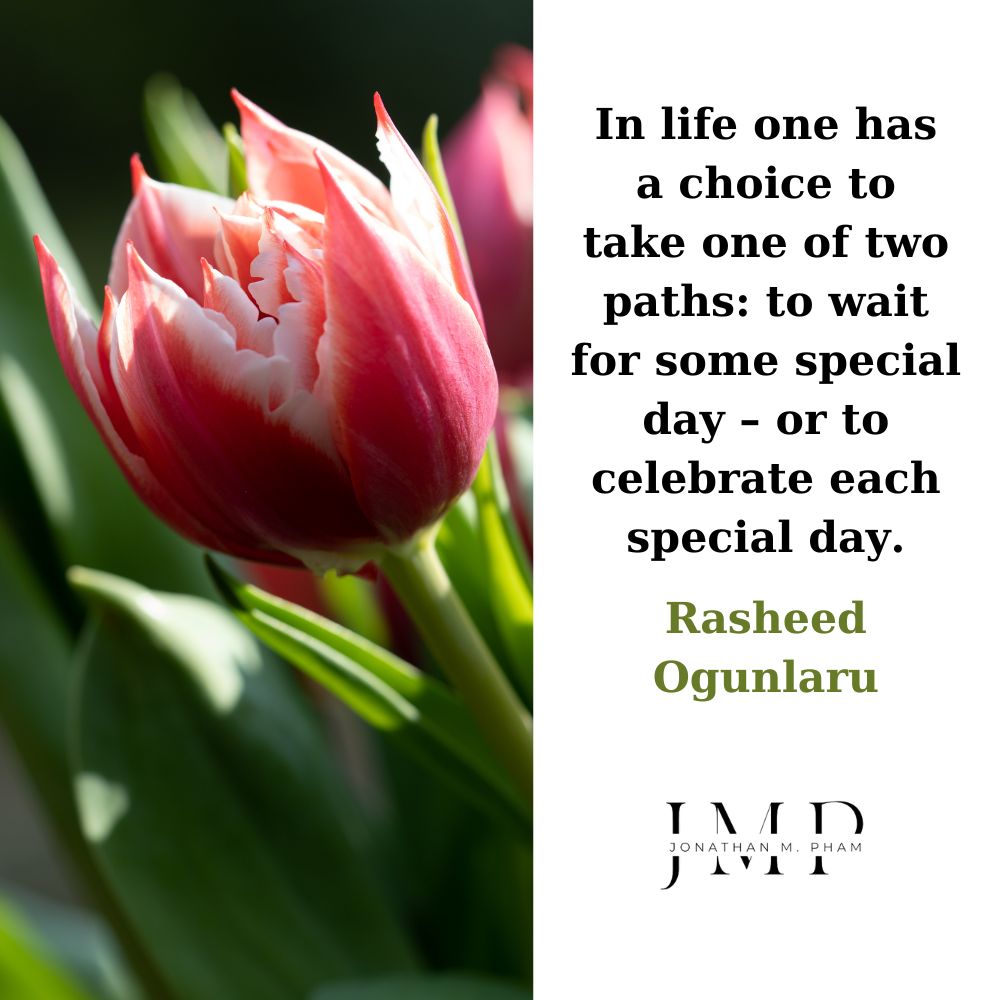 to wait for some special day or to celebrate each special day