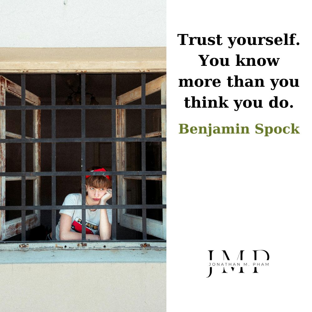 trust yourself you know more