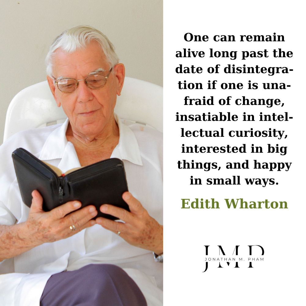 unafraid of change insatiable in intellectual curiosity