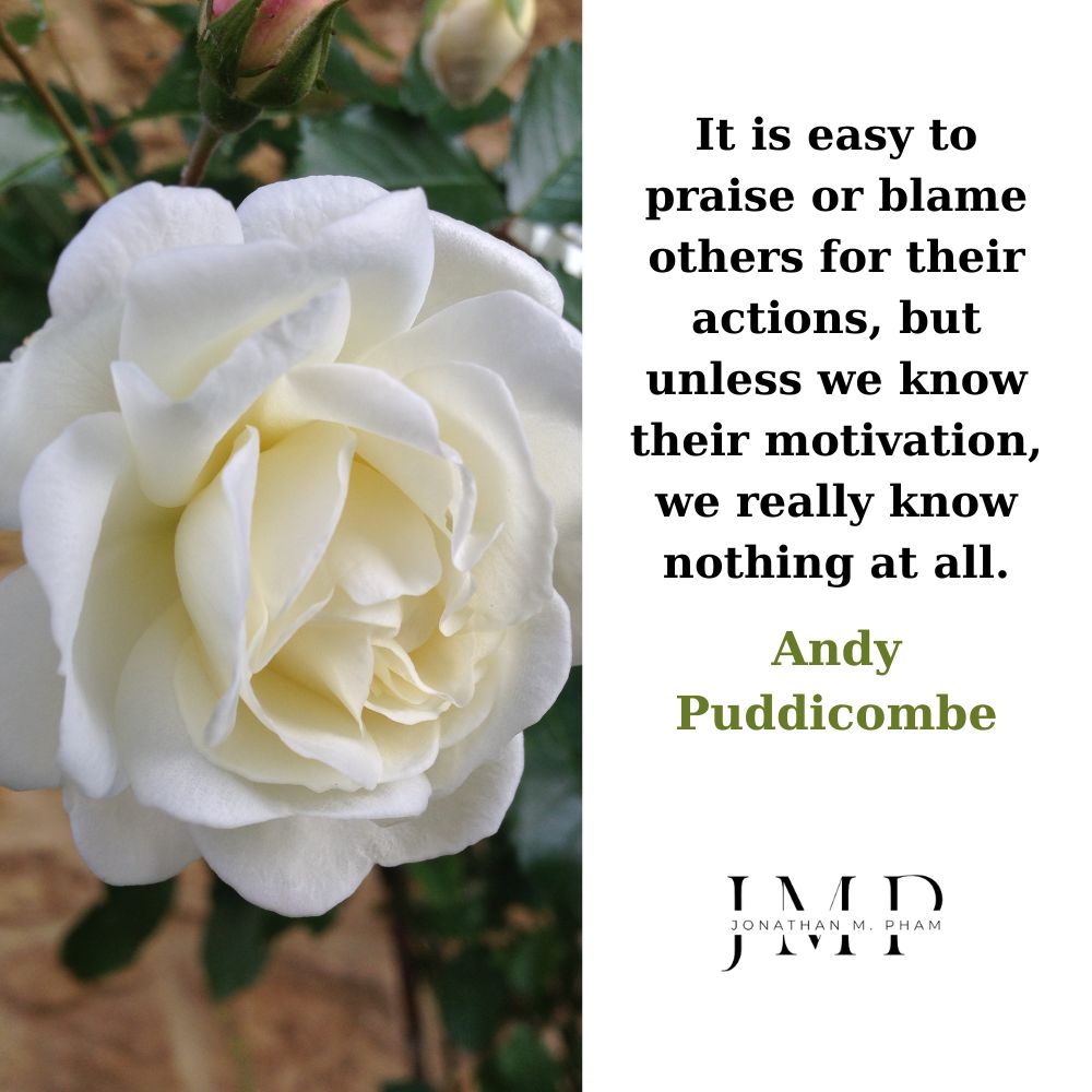 unless we know their motivation we know nothing