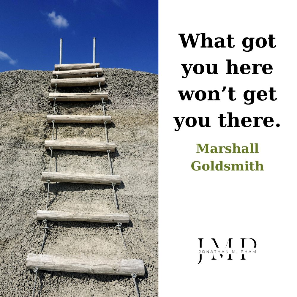 what got you here won’t get you there